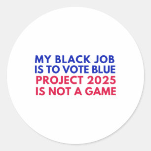 Pegatina Redonda Mi Trabajo Negro Es Votar Por El Proyecto Azul 202
