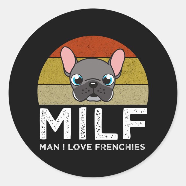 Pegatina Redonda MILF - Man I Love Frenchies (Anverso)