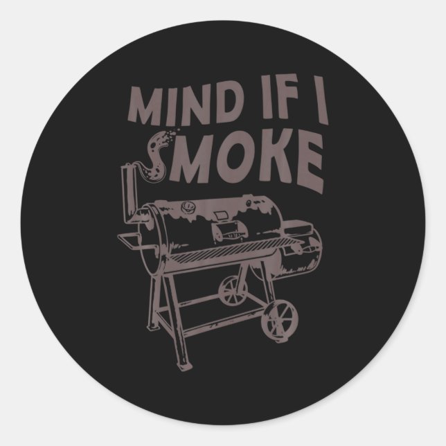 Pegatina Redonda Mind If I Smoke Funny Bbq Smoking Barbecue Grillin (Anverso)