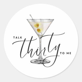 Pegatina Redonda Modern “Talk Thirty to Me” Martini Glass 30th
