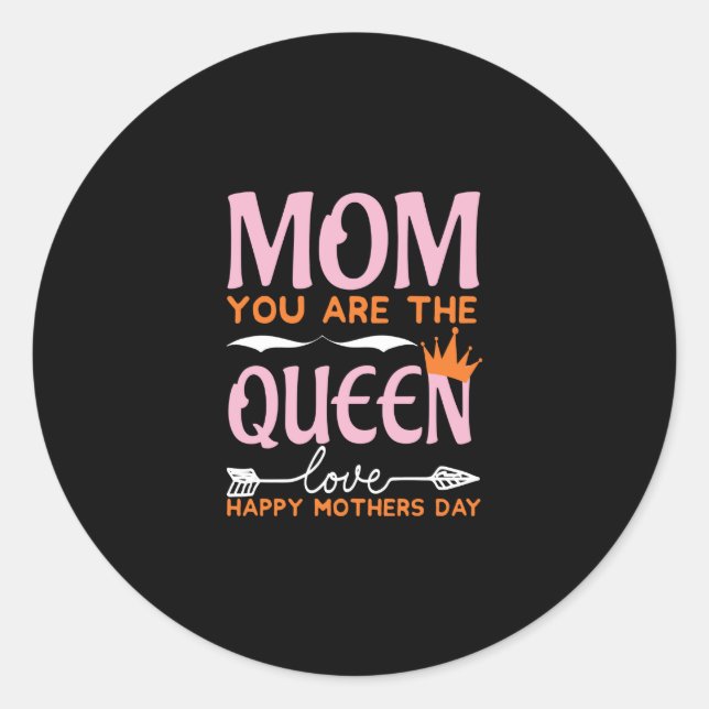 Pegatina Redonda Mom You Are The Queen Love Happy Mothers Day (Anverso)