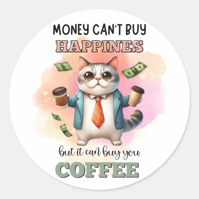 Pegatina Redonda Money Can't Buy Happiness Funny Cat Lover Gift  (Anverso)