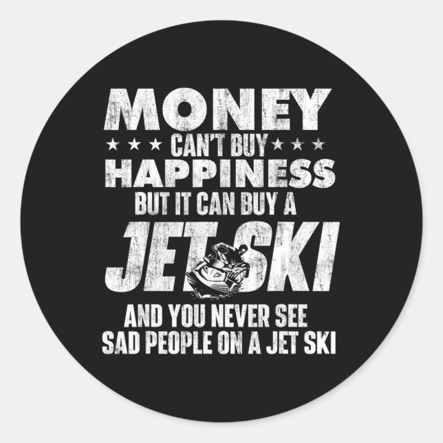 Pegatina Redonda Money Can't Buy You Happiness - Jet Skiing Jet Ski (Anverso)