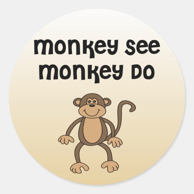 Pegatina Redonda Monkey See, Monkey Do (Anverso)