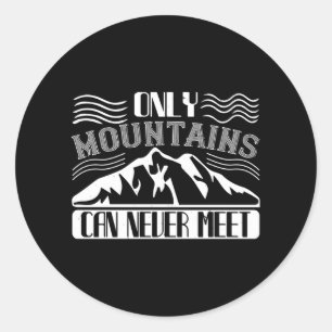 Pegatina Redonda Montañismo: las montañas únicas nunca pueden