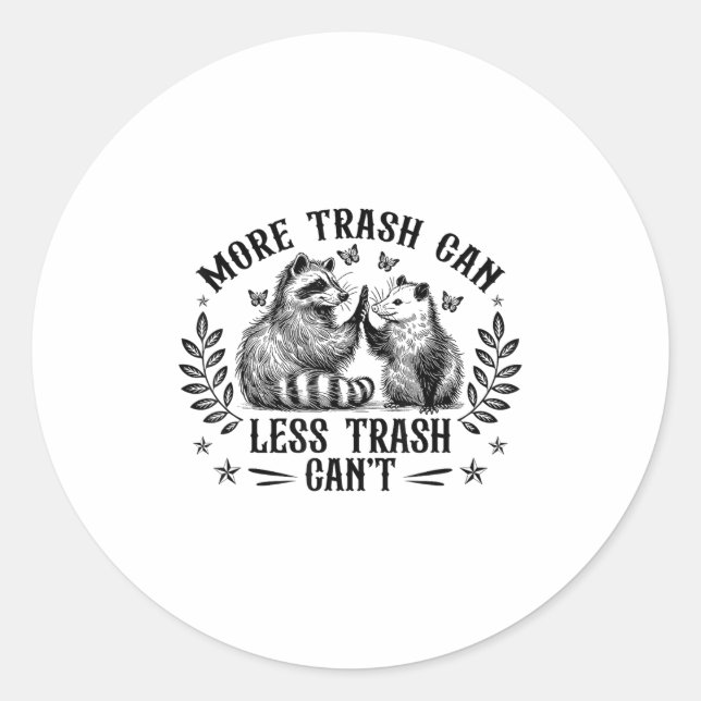 Pegatina Redonda More Trash Can Less Trash Can't Funny Raccoon Ossu (Anverso)