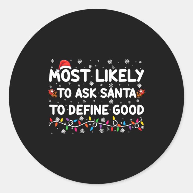 Pegatina Redonda Most Likely To Ask Santa To Define Good Christmas  (Anverso)