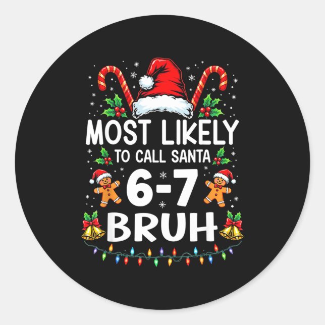 Pegatina Redonda Most Likely To Call Santa 6-7 Bruh Funny Christmas (Anverso)