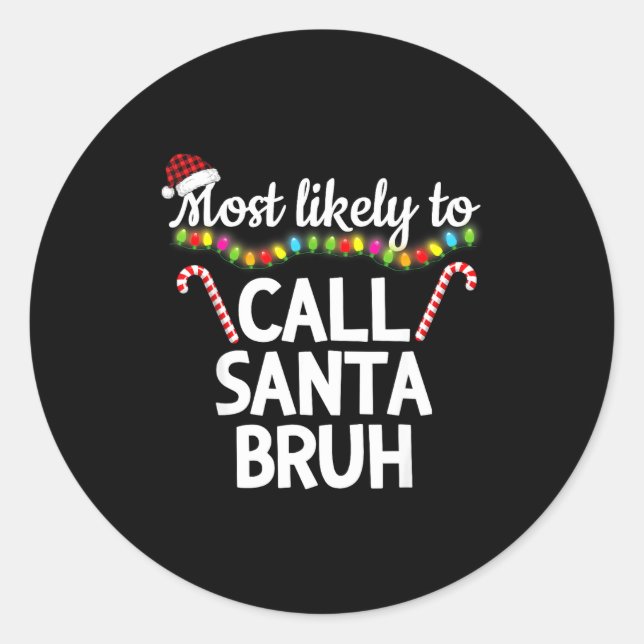 Pegatina Redonda Most Likely To Call Santa Bruh Funny Christmas Paj (Anverso)