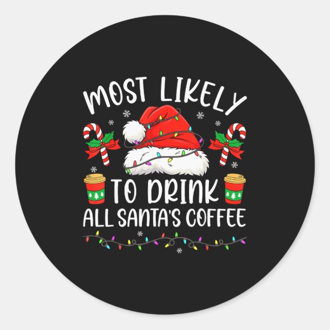 Pegatina Redonda Most Likely To Drink All Santa's Coffee Christmas  (Anverso)