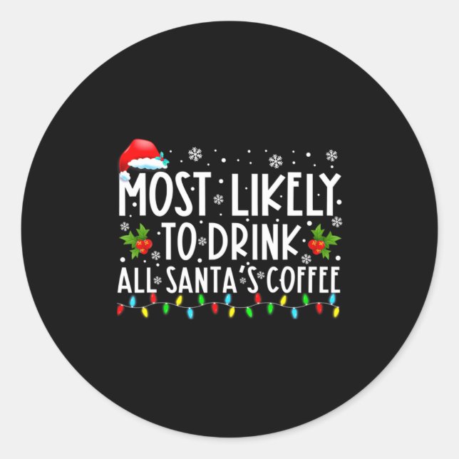 Pegatina Redonda Most Likely To Drink All Santas Coffee Christmas  (Anverso)