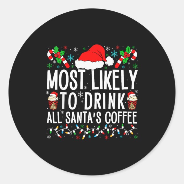 Pegatina Redonda Most Likely To Drink All Santa's Coffee Matching F (Anverso)