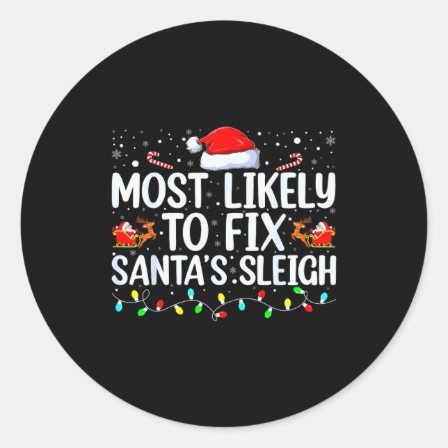 Pegatina Redonda Most Likely To Fix Santa's Sleigh Christmas Believ (Anverso)