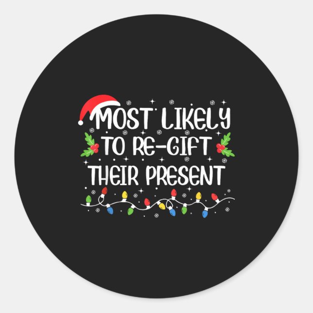 Pegatina Redonda Most Likely To Re-gift Their Funny Christmas Outfi (Anverso)