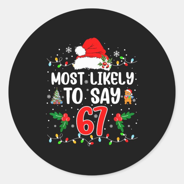 Pegatina Redonda Most Likely To Say 67 Six Seven Funny 67 Christmas (Anverso)