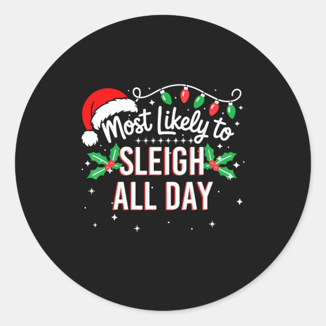 Pegatina Redonda Most Likely To Sleigh All Day Funny Xmas  (Anverso)