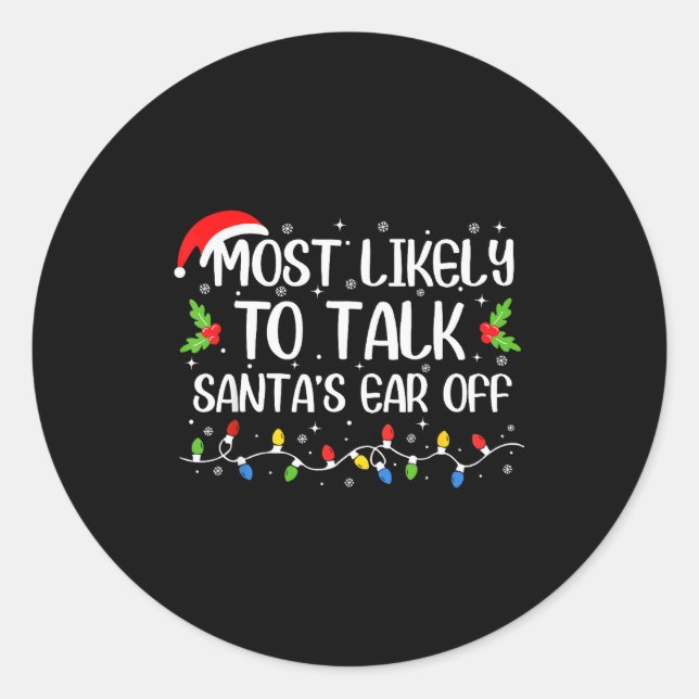 Pegatina Redonda Most Likely To Talk Santa's Ear Off Funny Christma (Anverso)