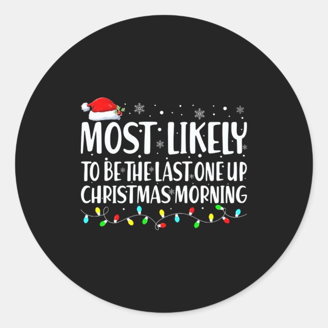 Pegatina Redonda Most Likely To Wake Up First Christmas Morning  (Anverso)