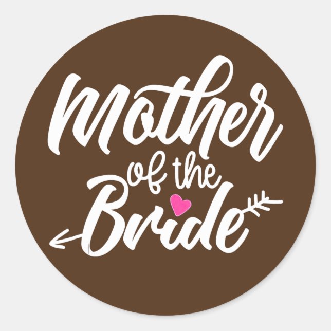 Pegatina Redonda Mother Of Bride Wedding Bachelorette Bridal (Anverso)