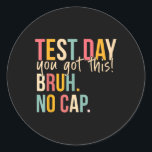 Pegatina Redonda Motivación del día de prueba de estado estático qu<br><div class="desc">La Motivación Del Día De Pruebas Estatales Que Tienes Este Bruh Sin Gorra</div>