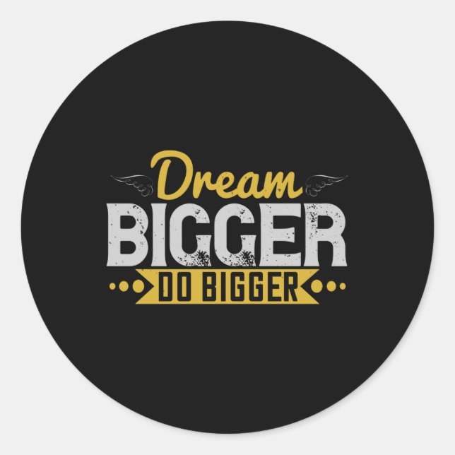 Pegatina Redonda Motivación - Sueño más grande (Anverso)
