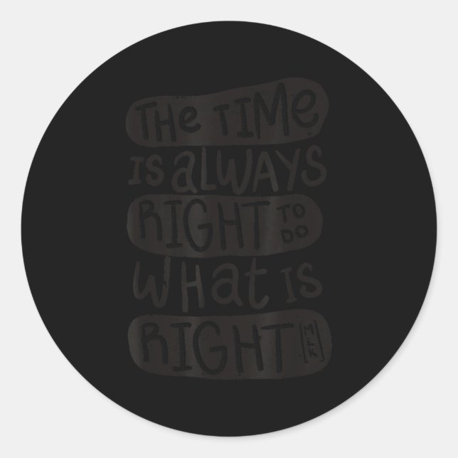 Pegatina Redonda Motivation Quotes Shirt - The Time Is Always Right (Anverso)