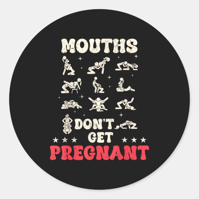 Pegatina Redonda Mouths Don't Get Pregnant Inappropriate Humor Adul (Anverso)