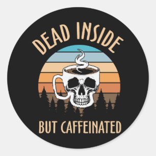 Pegatina Redonda Muerto por dentro pero cafeinado