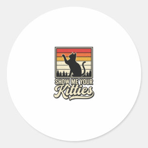 Pegatina Redonda Muéstrame tus gatitos diseño vintage amante de los