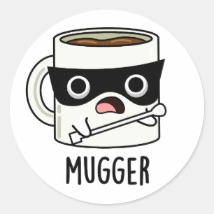 Pegatina Redonda Mugger Funny Mug Puns