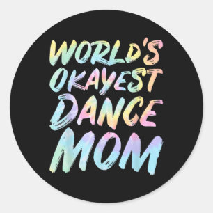 Pegatina Redonda Mundos Okayest Dance Mom - Funny Día de la Madre T