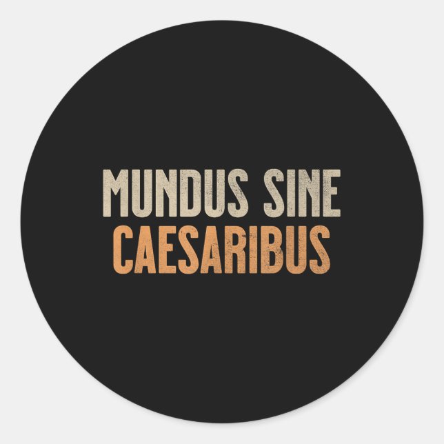 Pegatina Redonda Mundus Sine Caesaribus (Anverso)