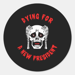 Pegatina Redonda Muriendo por un nuevo presidente - Halloween anti 