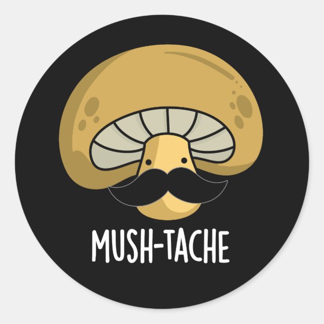 Pegatina Redonda Mush-tache Funny Moustach Mushroom Pun Dark BG (Anverso)