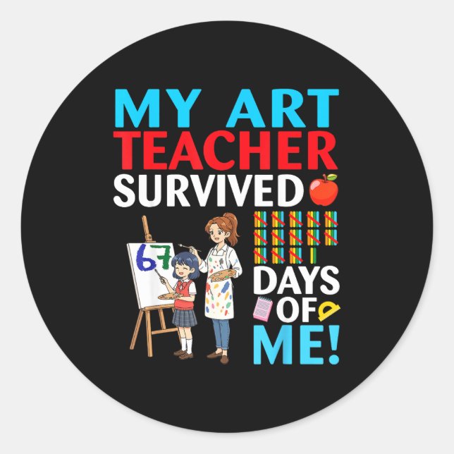Pegatina Redonda My Art Teacher Survived 67 Days Of Me Student Back (Anverso)