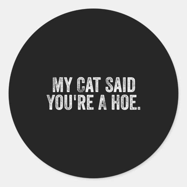 Pegatina Redonda My Cat Said You're A Cute Ss Cute Ss Funny Quote  (Anverso)