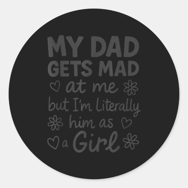Pegatina Redonda My Dad Gets Mad At Me Funny Father Daddy Papa Daug (Anverso)