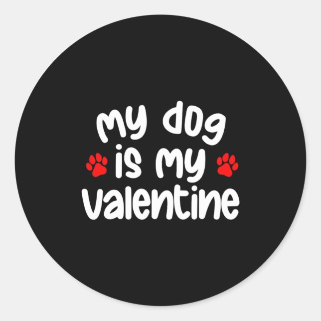 Pegatina Redonda My Dog Is My Valentine Dogs Lover Funny Valentines (Anverso)
