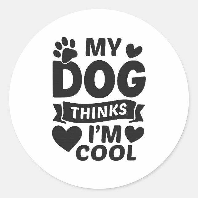 Pegatina Redonda My Dog Thinks I m Cool (Anverso)