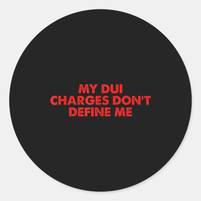 Pegatina Redonda My Dui Charges Don't Define Me Funny Quote  (Anverso)