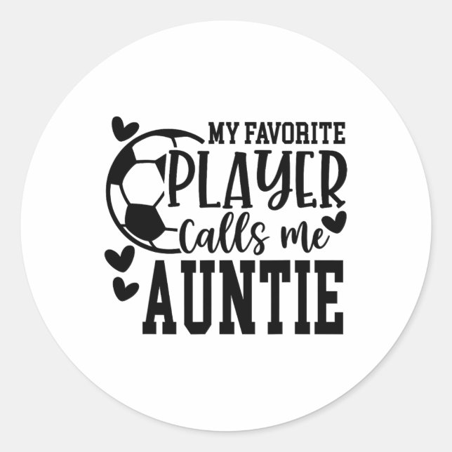 Pegatina Redonda My Favorite Player Calls Me Auntie Soccer Player  (Anverso)