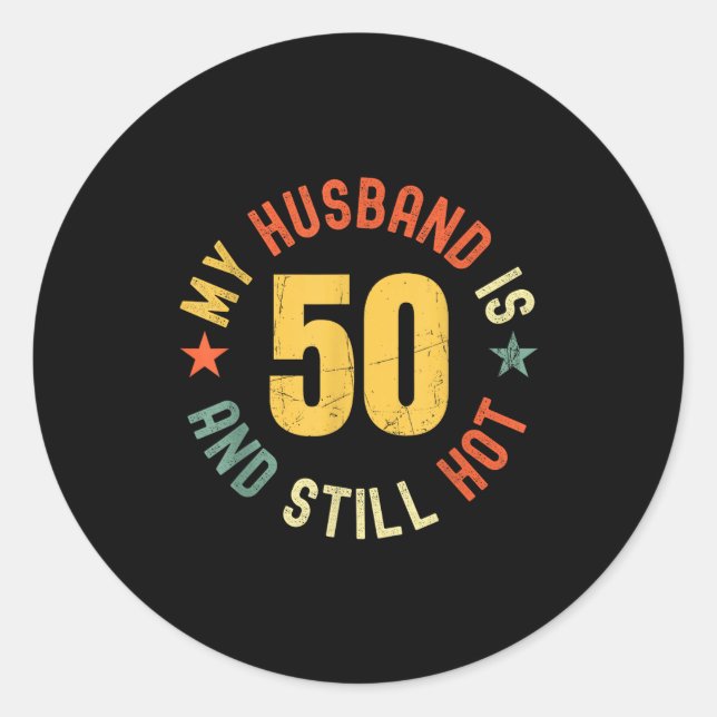 Pegatina Redonda My Husband Is 50 And Still Hot Funny Quote 50th Bi (Anverso)