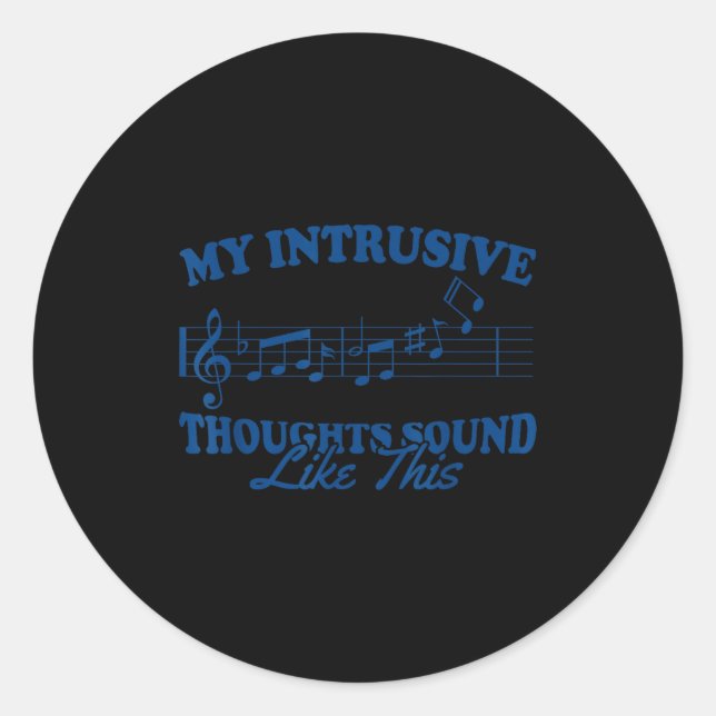 Pegatina Redonda My Intrusive Thoughts Sound Like This Funny Music  (Anverso)