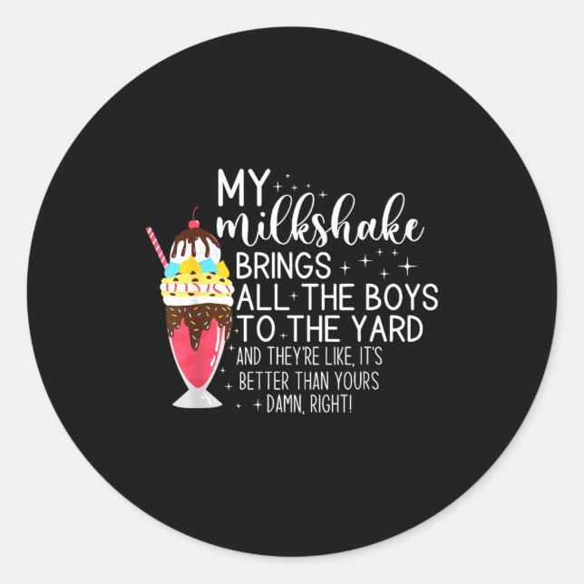 Pegatina Redonda My Milkshake Brings All The Boys To The Yard Funny (Anverso)