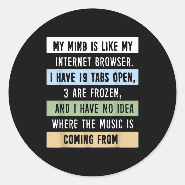 Pegatina Redonda My Mind Is Like A Internet Browser  (Anverso)