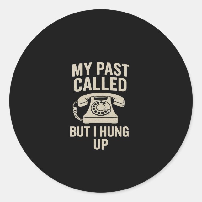 Pegatina Redonda My Past Called But I Hung Up Motivational  (Anverso)