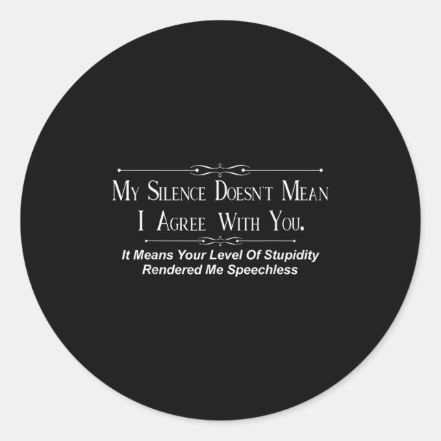 Pegatina Redonda My Silence Doesnt Mean I Agree With You  (Anverso)