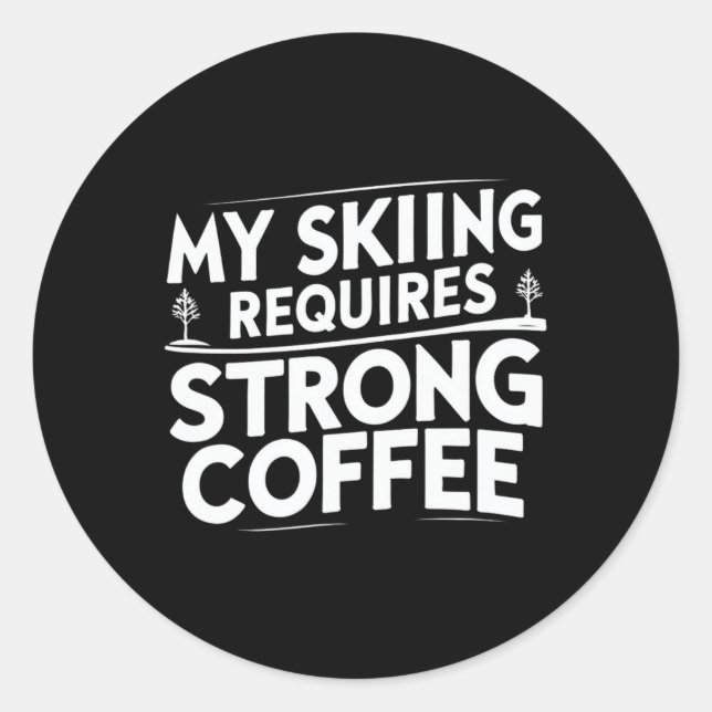 Pegatina Redonda My Skiing Requires Strong Coffee Funny Ski Quotes  (Anverso)