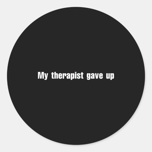 Pegatina Redonda My Therast Gave Up  (Anverso)