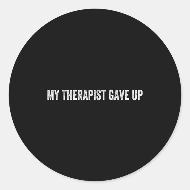 Pegatina Redonda My Therast Gave Up  (Anverso)